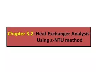 Chapter 3.2 : Heat Exchanger Analysis Using ?-NTU method