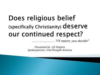 Does religious belief (specifically Christianity) deserve our continued respect?