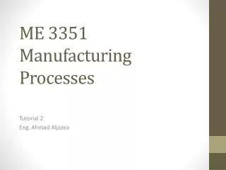 ME 3351 Manufacturing Processes