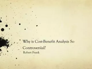 Why is Cost-Benefit Analysis So Controversial?