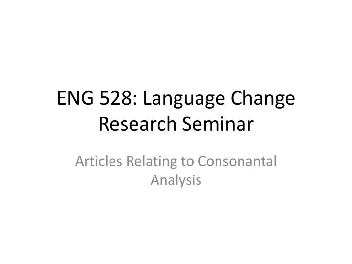 eng 528 language change research seminar