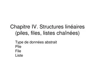 chapitre iv structures lin aires piles files listes cha n es