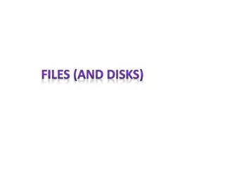 FILES (AND DISKS)