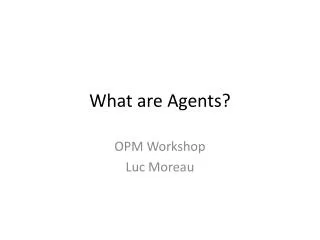What are Agents?