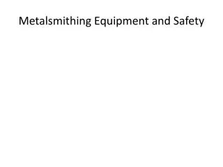 Metalsmithing Equipment and Safety
