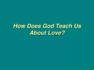 How Does God Teach Us About Love?