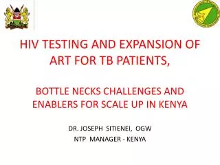 DR. JOSEPH SITIENEI, OGW NTP MANAGER - KENYA