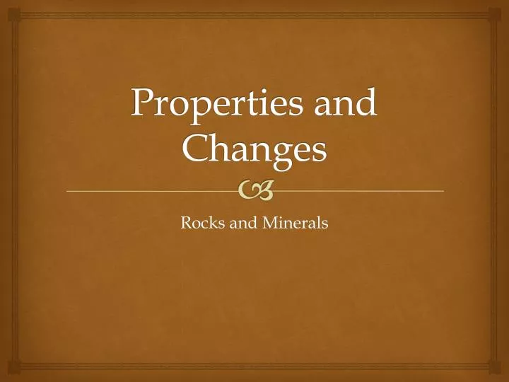 properties and changes