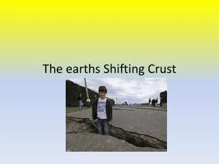 The earths Shifting Crust