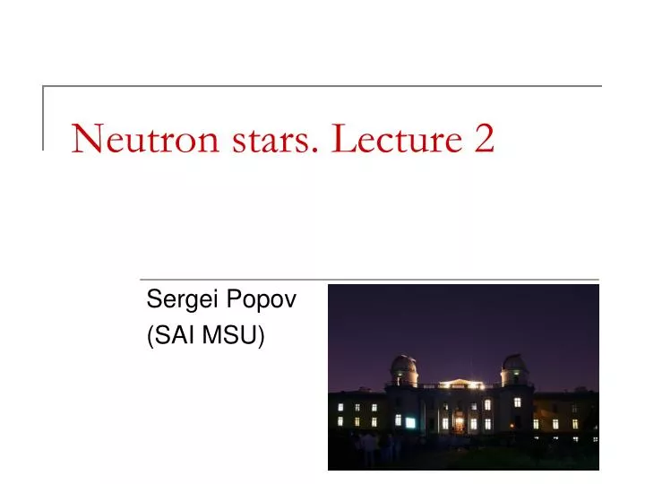 neutron stars lecture 2