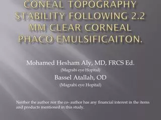 Coneal topography stability following 2.2 mm clear corneal phaco- emulsificaiton .