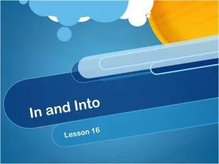 in and into