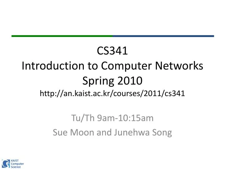 cs341 introduction to computer networks spring 2010 http an kaist ac kr courses 2011 cs341