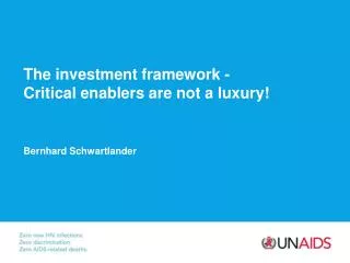 T he investment framework - Critical enablers are not a luxury!