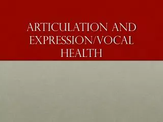 Articulation and Expression/Vocal Health