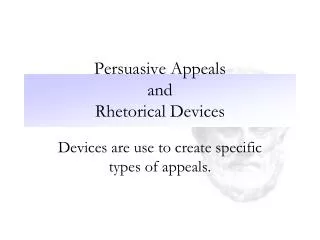Persuasive Appeals and Rhetorical Devices