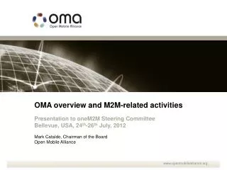 OMA overview and M2M-related activities Presentation to oneM2M Steering Committee