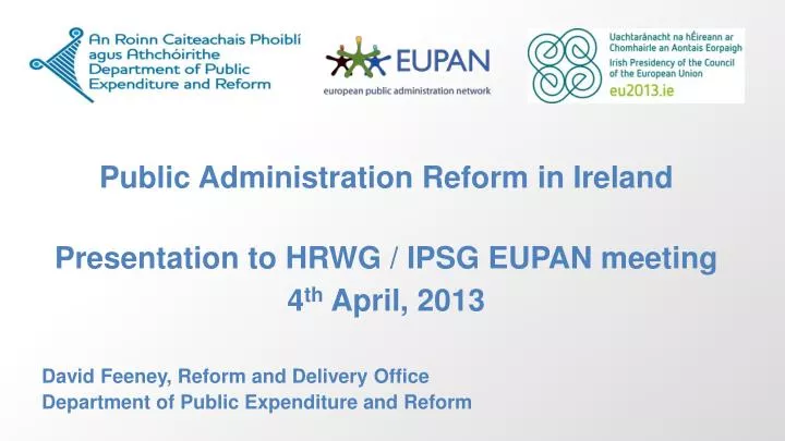 public administration reform in ireland presentation to hrwg ipsg eupan meeting 4 th april 2013