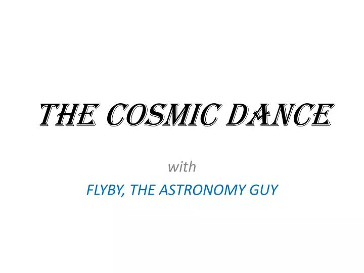 the cosmic dance
