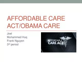 Affordable care act/Obama care