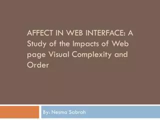 Affect in web interface: A Study of the Impacts of Web page Visual Complexity and Order