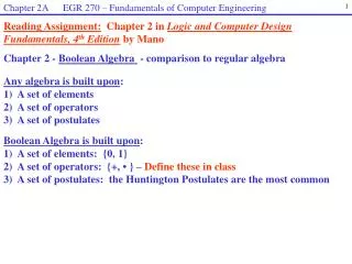 Chapter 2 - Boolean Algebra - comparison to regular algebra Any algebra is built upon :