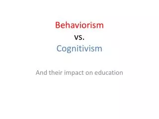 Behaviorism vs. Cognitivism
