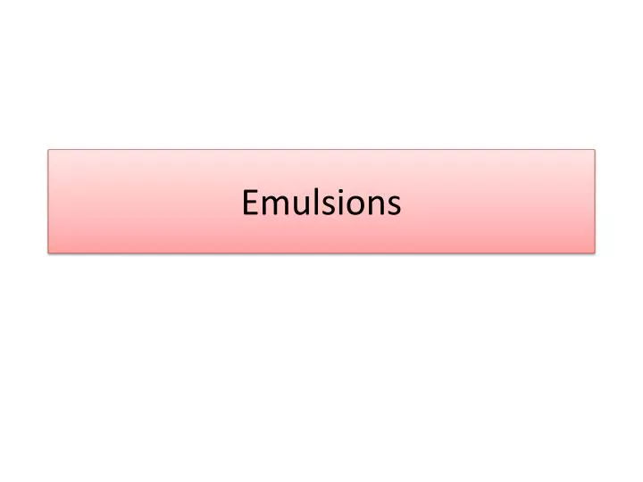 PPT - Emulsions PowerPoint Presentation, free download - ID:2209675