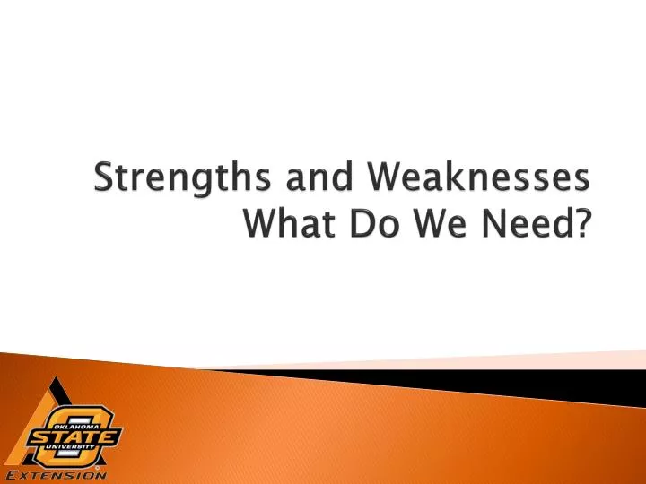 strengths and weaknesses what do we need