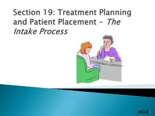 Section 19: Treatment Planning and Patient Placement - The Intake Process