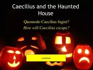 Caecilius and the Haunted House