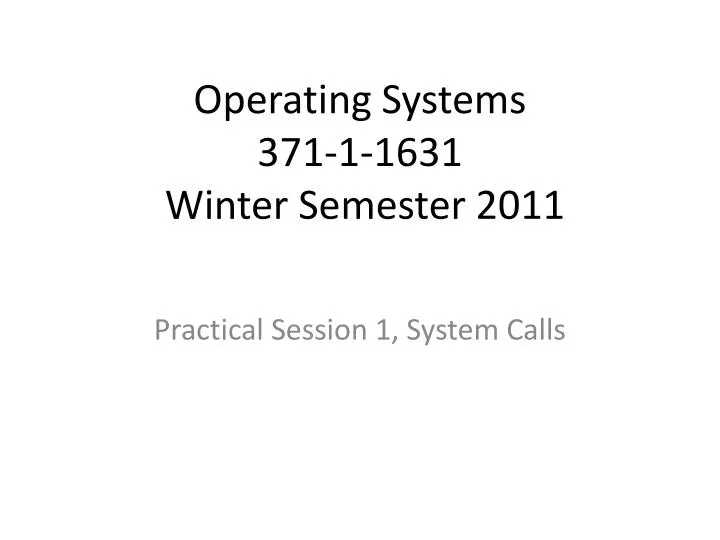 operating systems 371 1 1631 winter semester 2011