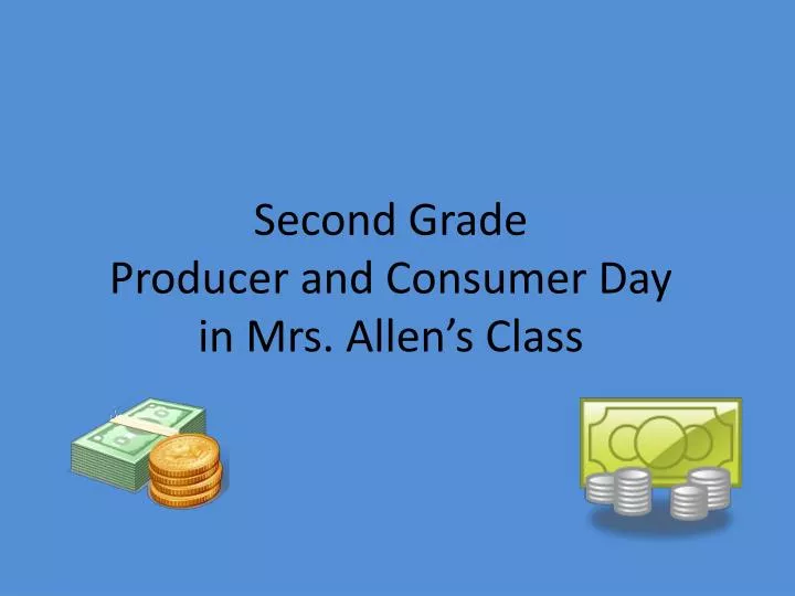 second grade producer and consumer day in mrs allen s class