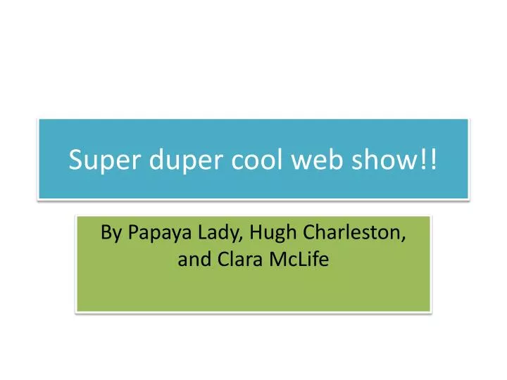 super duper cool web show