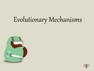 Evolutionary Mechanisms