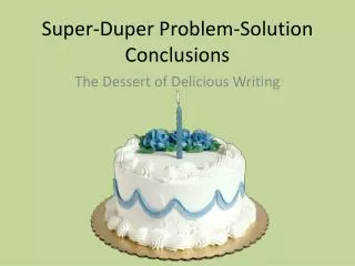 Super-Duper Problem-Solution Conclusions