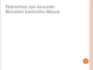 Perception and Analysis: Building Listening Skills