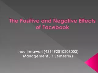 The Positive and Negative Effects of Facebook