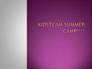 KIDSTEAM SUMMER CAMP!!!!