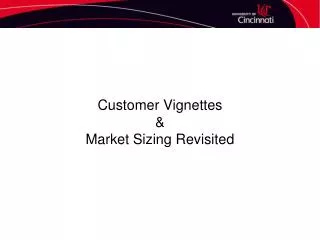 Customer Vignettes &amp; Market Sizing Revisited
