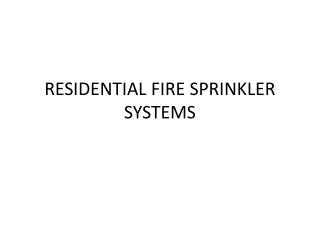 RESIDENTIAL FIRE SPRINKLER SYSTEMS