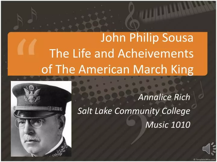 john philip sousa the life and acheivements of the american march king