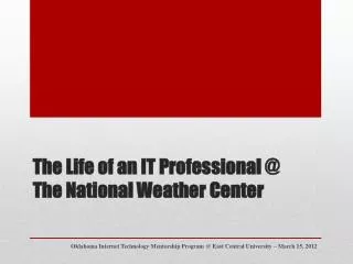 The Life of an IT Professional @ The National Weather Center
