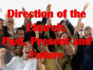 Direction of the Church. Past, Present and Future