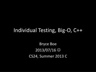 Individual Testing, Big-O, C++