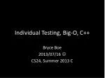 Individual Testing, Big-O, C++ - slide 1