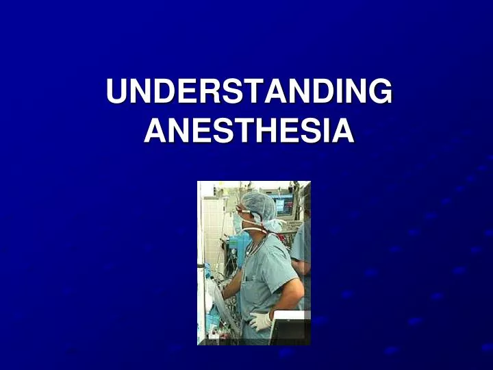 understanding anesthesia