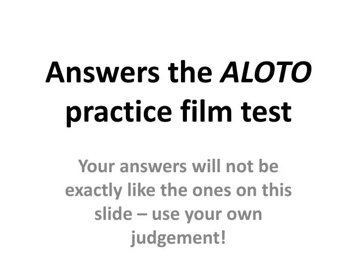 answers the aloto practice film test