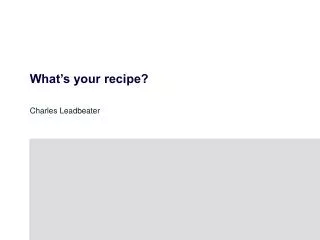 What’s your recipe?