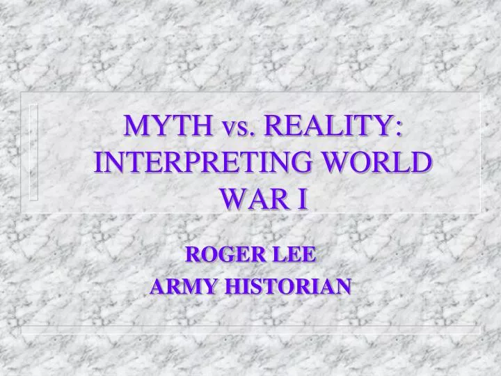 myth vs reality interpreting world war i